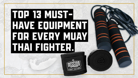 Top 13 Must-Have Equipment for Every Muay Thai Fighter